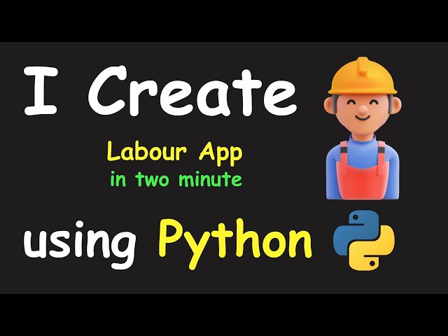 I CREATE LABOUR APP IN 2 MIN USING PYTHON & LEARN PYTHON BY BUILDING SIMPLE PROJECTS