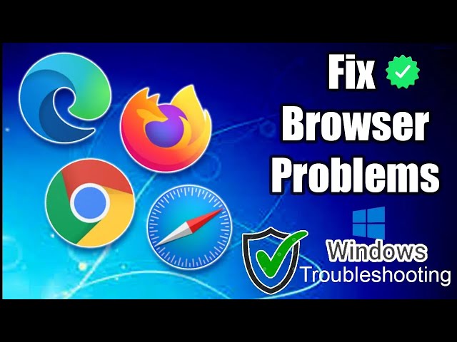 How to Fix Common Browser Problems - Troubleshooting Guide for Beginners