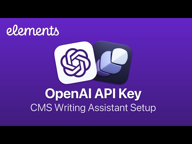 AI Writing Assistant: How to add your OpenAI API key to Elements CMS