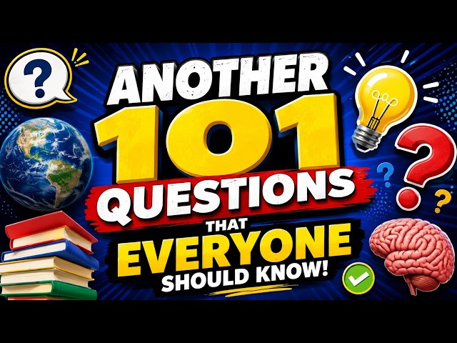 ANOTHER 101 General Knowledge Questions EVERYONE Should Know! ¦ Quiz