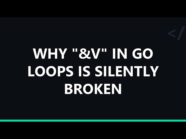 Why "&v" in Go loops is silently broken