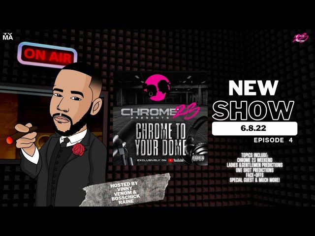 Chrome 23 Presents "Chrome To Your Dome" Episode #4