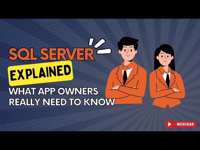 Webinar: What Application Owners Need to Know About SQL Server (Even If They’re Not Technical)