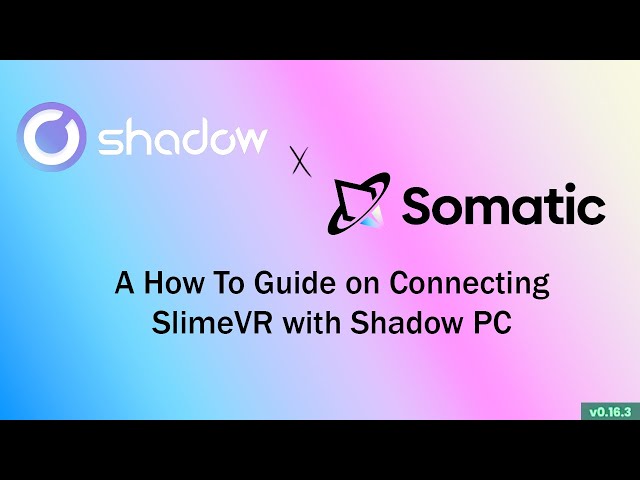 Shadow PC x Somatic VR Guide