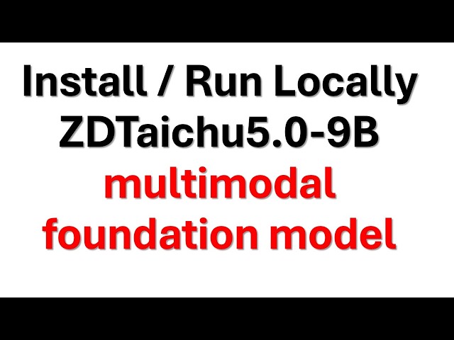 Install / Run Locally  ZDTaichu5.0-9B multimodal foundation model