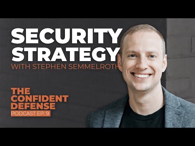 Security Strategy with Stephen Semmelroth When Strategy Meets Execution | Ep. 9