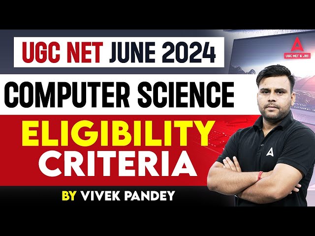 UGC NET Computer Science Eligibility Criteria 2024 | UGC NET Eligibility 2024