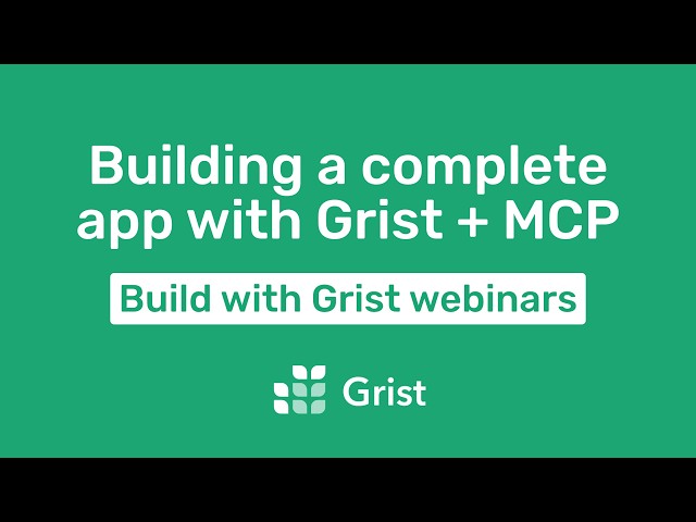 Building a complete app with Grist + MCP - September 17, 2026