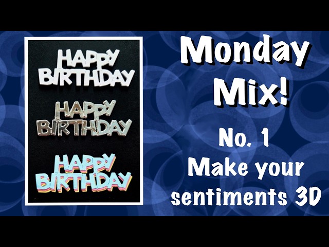 Monday Mix! No 1 Make your sentiments 3D three ways #craft #cardmakingandpapercraft