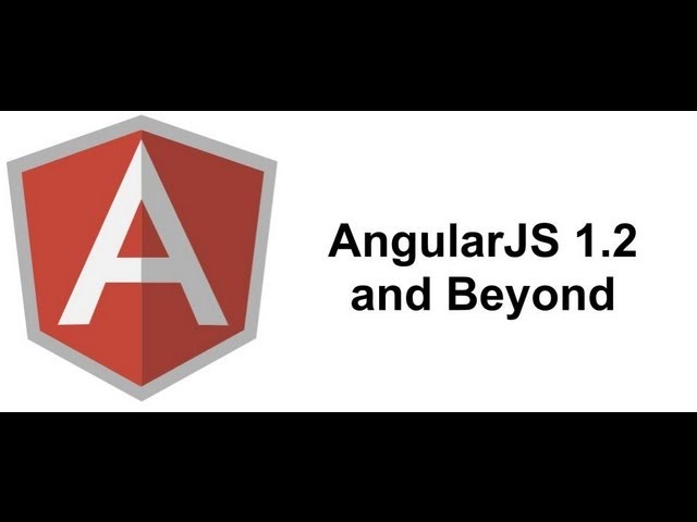 AngularJS 1.2 and Beyond