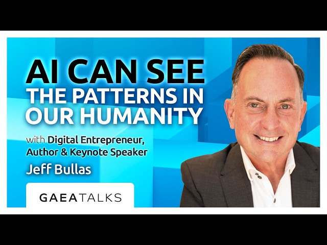 GAEA Talks - AI Can See The Patterns In Our Humanity with Jeff Bullas