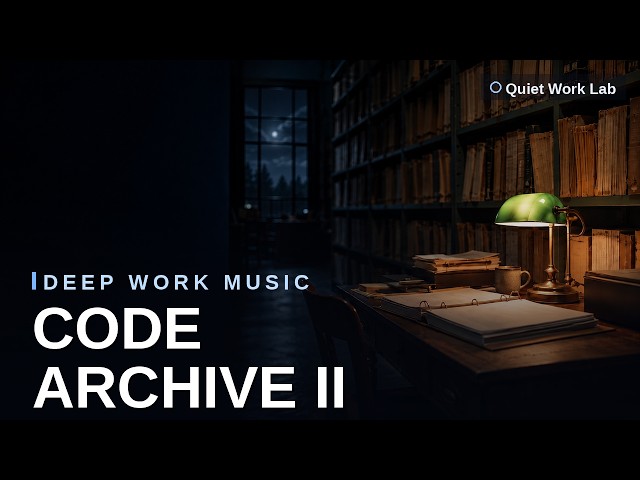 Code Archive II — Deep Work Music for Coding, Writing & Late Night Focus