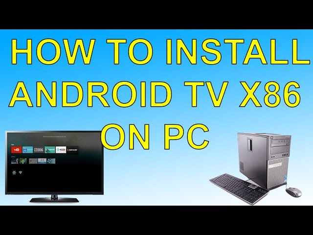 How To Install Android Tv On Pc Android Tv x86