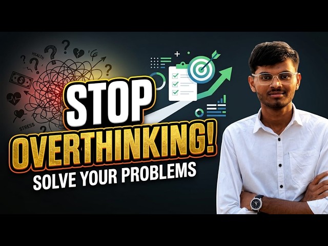 STOP OVERTHINKING! How to Solve Life's Biggest Problems
