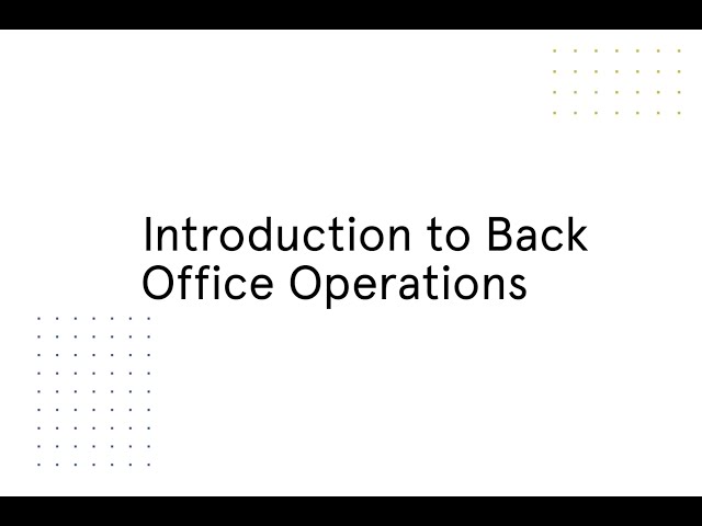 Introduction to Back Office Operations