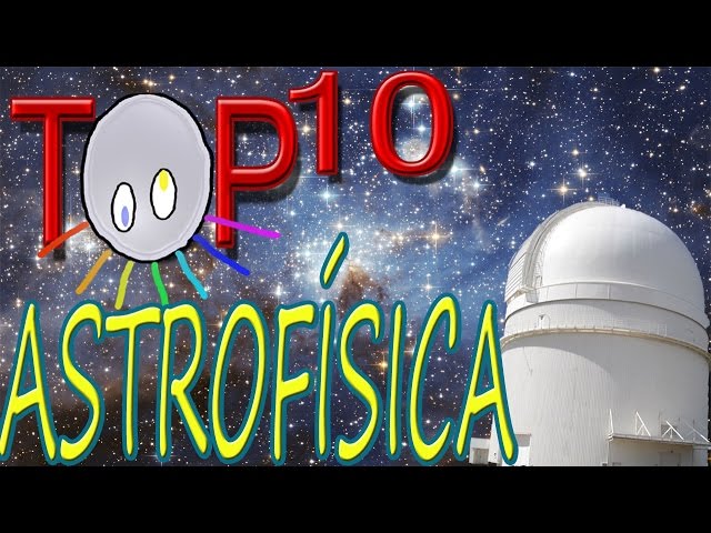TOP 10 COSAS BRUTALES DE ASTROFÍSICA QUE (QUIZÁ) NO SABÍAS & VISITA A CALAR ALTO