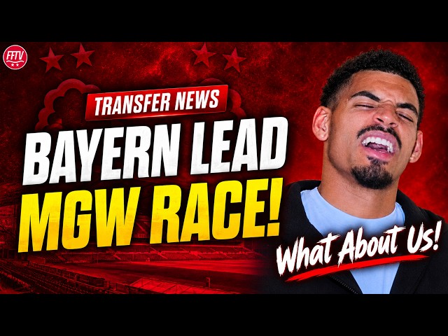 Bayern Munich Lead Race For Forest's MGW! Plus Wolfie's Take on Gibbs-White's Viral Tiktok Video!