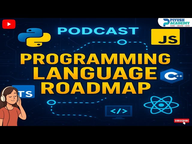🎧Programming Language | Roadmap | Audio Podcast | Piyush Academy