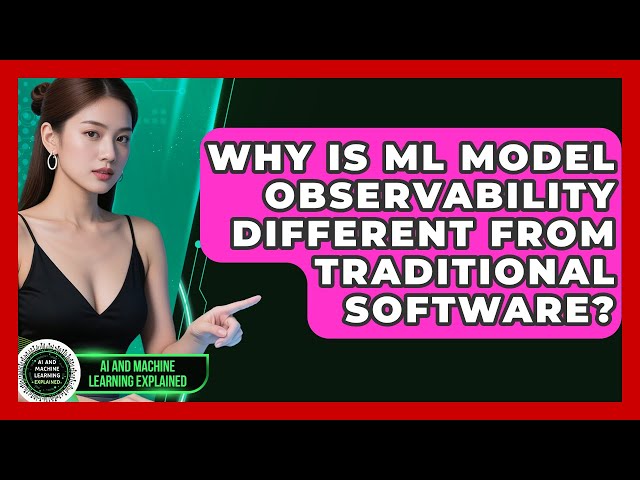 Why Is ML Model Observability Different From Traditional Software?