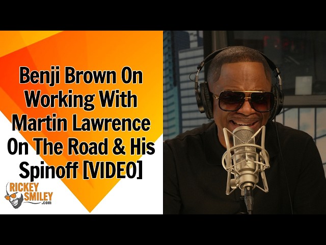 Benji Brown On Working With Martin Lawrence On The Road & His Spinoff