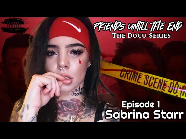 Friends until the end. Ep.1  Sabrina Starr