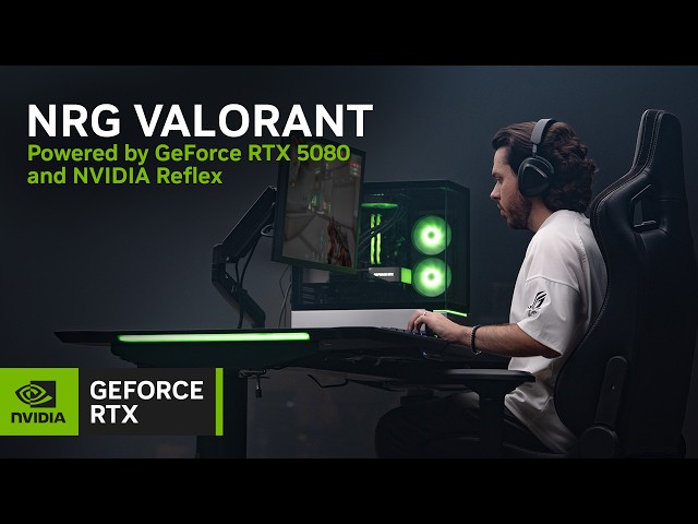 NRG VALORANT - Powered by GeForce RTX 5080 and NVIDIA Reflex