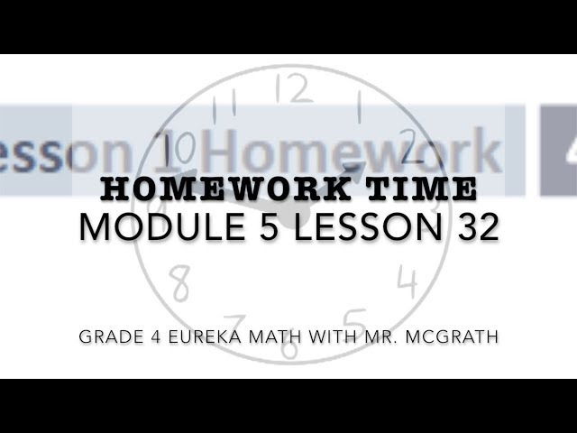 Eureka Math Homework Time Grade 4 Module 5 Lesson 32