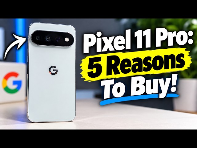 Pixel 11 Pro: 5 Reasons You’ll LOVE It!