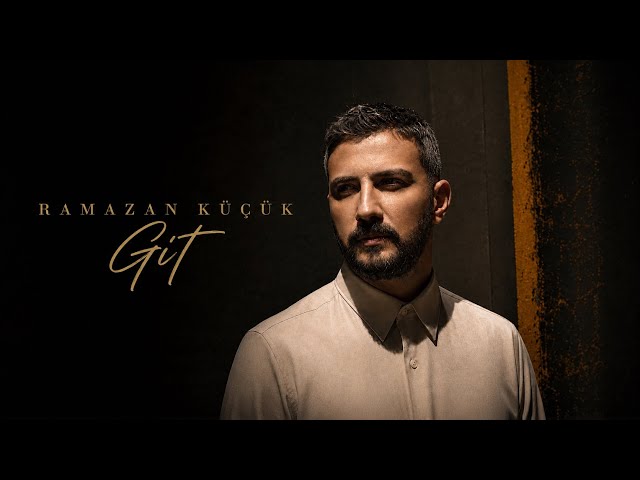 Ramazan Küçük - Git (Official Video)
