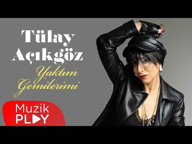Tülay Açıkgöz - Yaktım Gemilerimi (Official Video)
