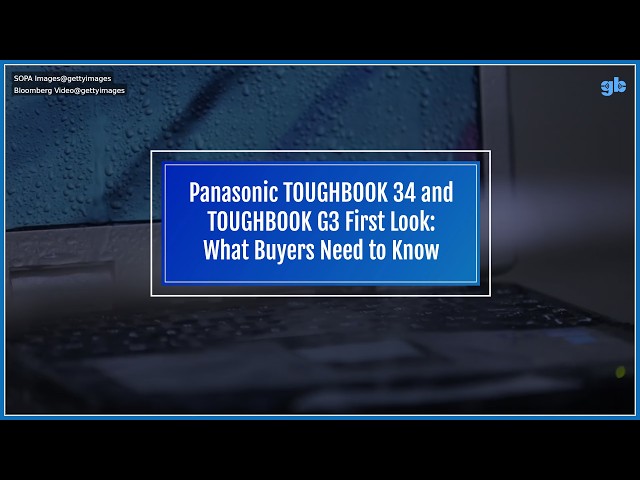 Panasonic TOUGHBOOK 34 and TOUGHBOOK G3 First Look: What Buyers Need to Know