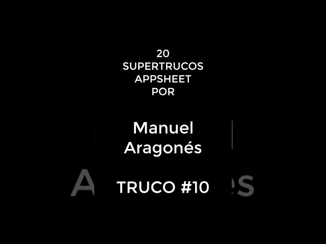 20 AppSheet Super Tricks with Manuel Aragonés | Trick #10 #appsheet #tips #automation