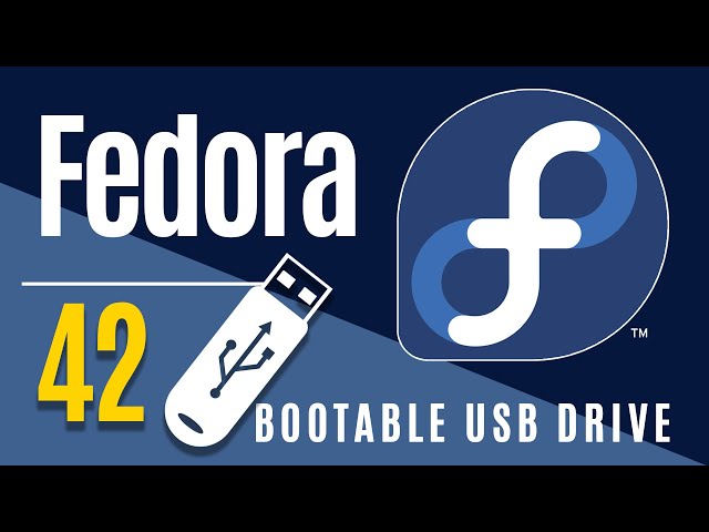 How to Create Fedora 42 Bootable USB Flash Drive
