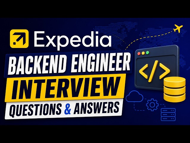 Expedia Backend Engineer Interview Questions & Answers