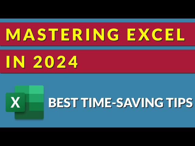 Mastering Excel in 2024 - Best Time-Saving Tips