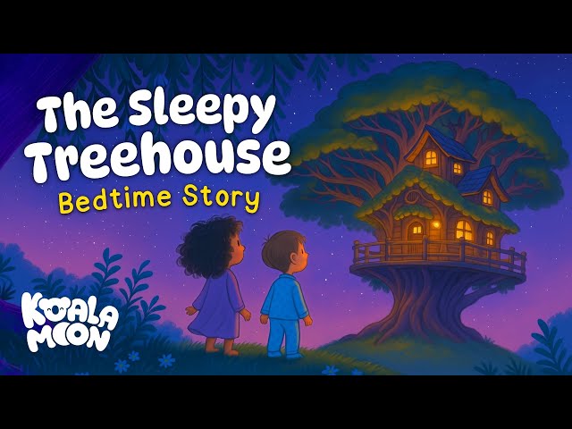 The Sleepy Treehouse 🌳💤 Cozy Bedtime Story for Kids 🌙