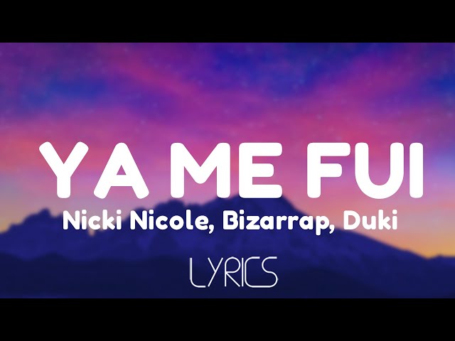 Nicki Nicole, Bizarrap, Duki - YaMeFui (Lyrics)
