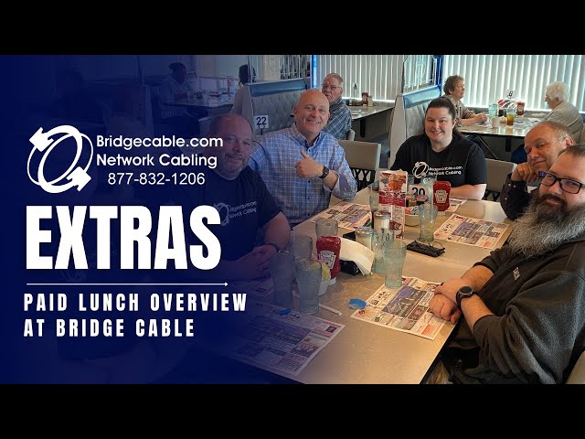 Welcome Onboard - Paid Lunch and End Of Shift Paperwork but Cleaning Up | BridgeCable.com New Hires