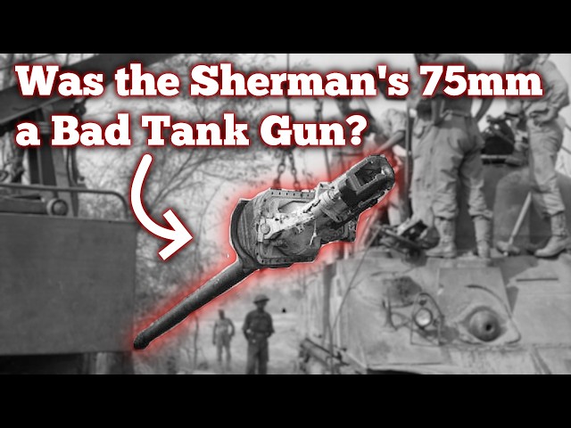 The Sherman 75mm Was Better Than You Think