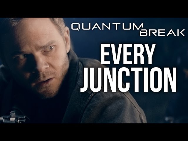 Quantum Break - Every Episode, Every Junction & Every Decision