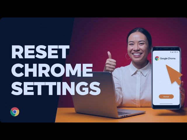 How to Reset Google Chrome and Restore Your Settings [Guide]