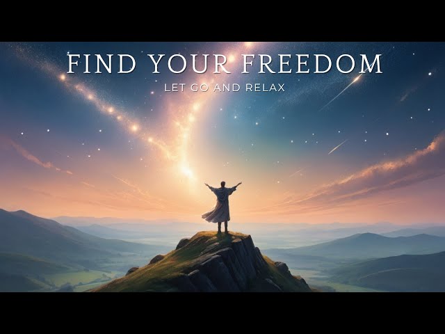 Find Your Freedom: Let Go and Relax