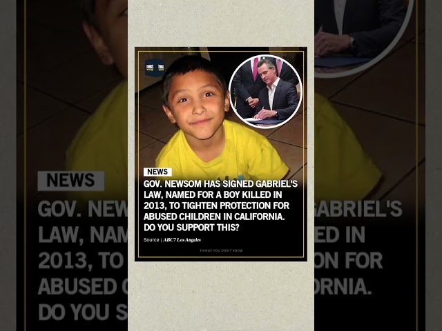 Gov. Newsom Signs Gabriel's Law: Child Protection Legislation & Policy Explained!