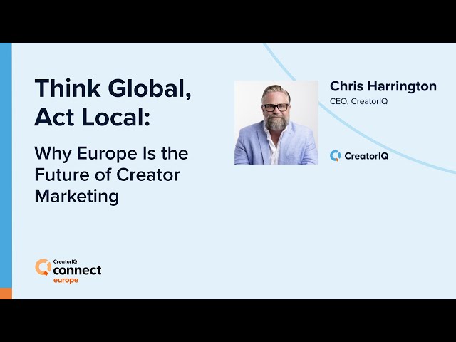 Think Global, Act Local: Why Europe Is the Future of Creator Marketing | CreatorIQ Connect
