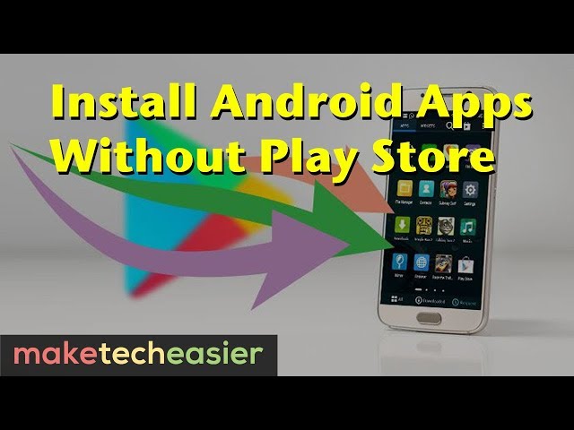 How to Install Apps on Android without Google Play