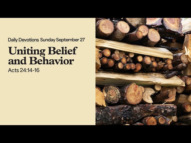 Uniting Belief and Behavior - Daily Devotions
