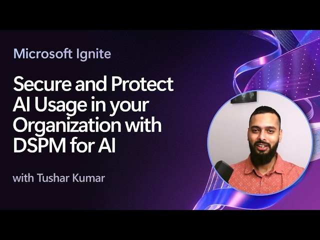 Secure and Protect AI Usage in your Organization with DSPM for AI