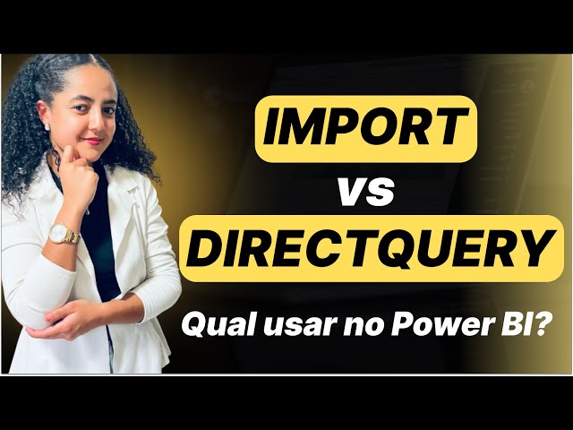 [Power BI] - Import vs DirectQuery — Qual Usar e Quando? | Aula para Iniciantes