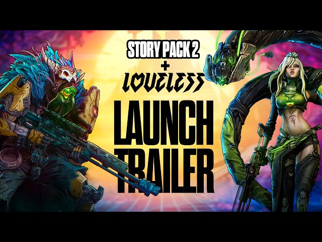 Borderlands 4 | Story Pack 2 & Loveless - Launch Trailer