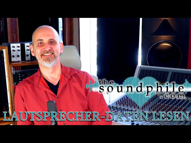 Technische Daten von Lautsprechern verstehen - Tutorial/Workshop (The Soundphile)